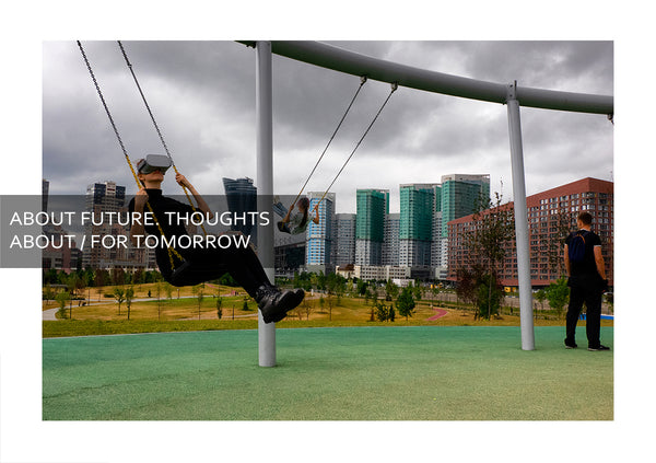 ABOUT FUTURE. THOUGHTS ABOUT/FOR TOMORROW