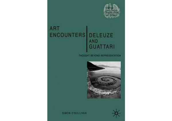 Art Encounters Deleuze and Guattari : Thought Beyond Representation