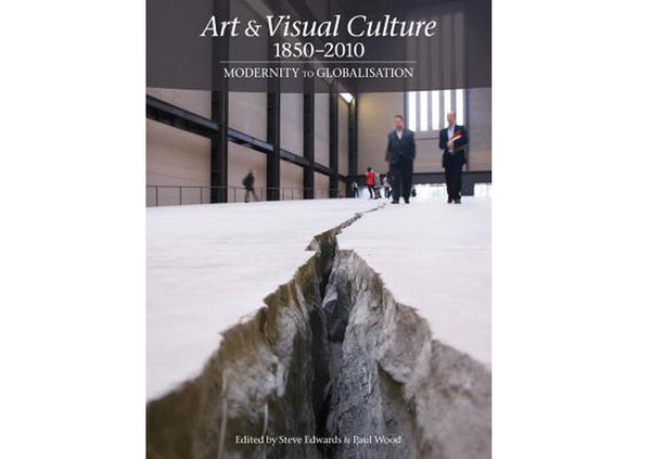 Art & Visual Culture 1850 - 2010: Modernity to Globalisation