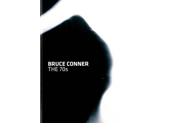 Bruce Conner : The 70s