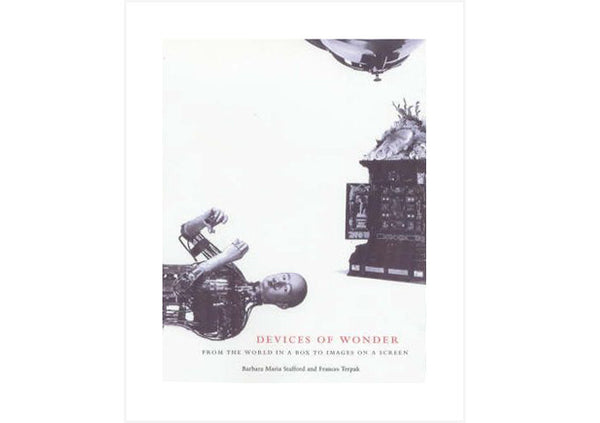 Devices of Wonder : From the World in a Box to Images on a Screen