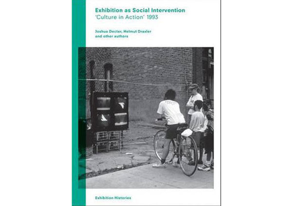 Exhibition as Social Intervention : 'Culture in Action' 1993