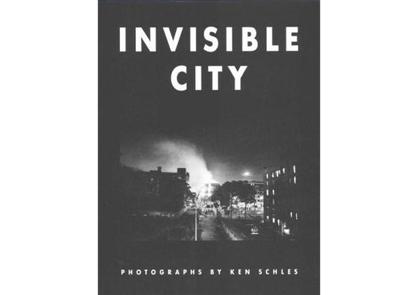 Ken Schles : Invisible City