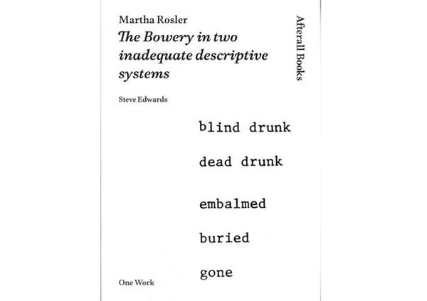 Martha Rosler : The Bowery in Two Inadequate Descriptive Systems