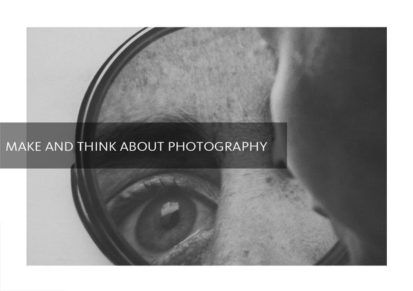 Make and Think About Photography