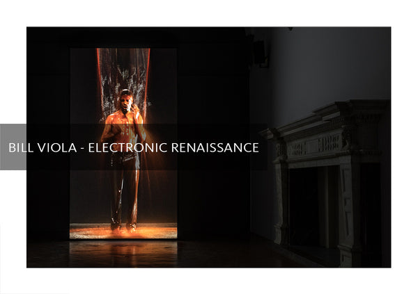 BILL VIOLA - ELECTRONIC RENAISSANCE
