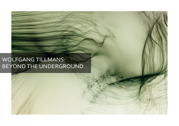 Wolfgang Tillmans: Beyond the Underground