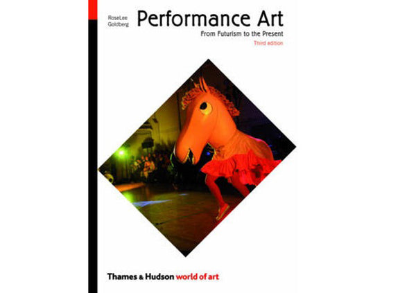 Performance Art : From Futurism to the Present