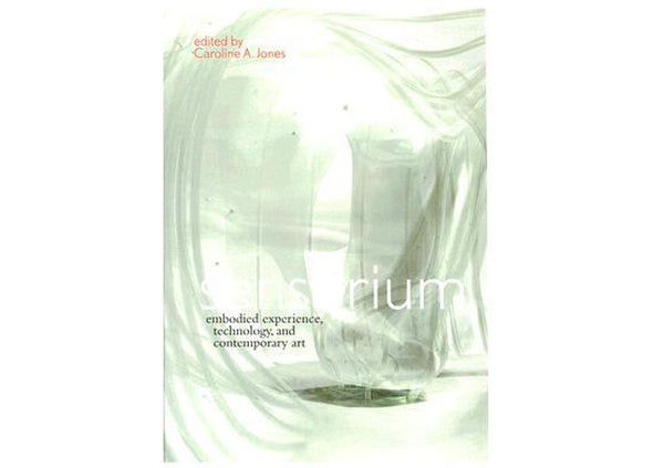 Sensorium : Embodied Experience, Technology and Contemporary Art
