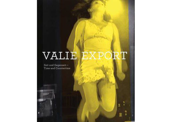 Valie Export : Time & Countertime