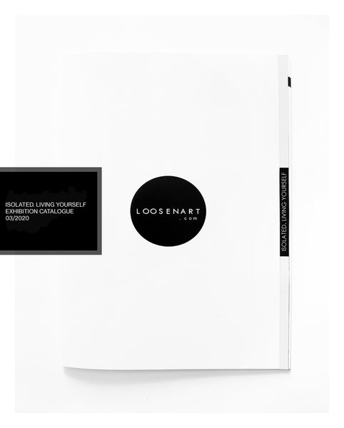 Isolated. Living Yourself Exhibition Catalogue