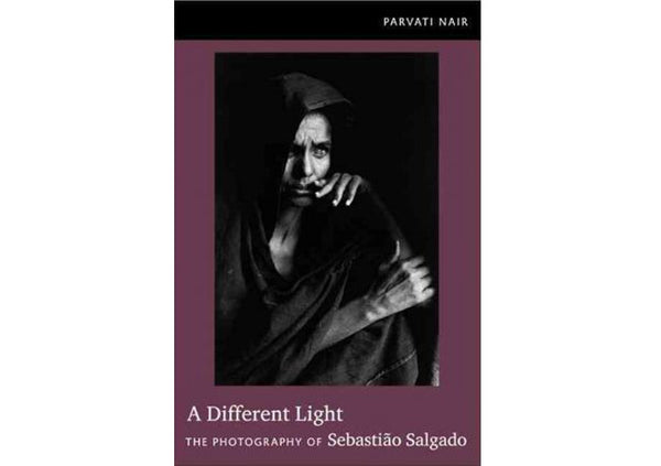 A Different Light : The Photography of Sebastiao Salgado