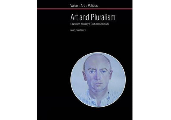Art and Pluralism : Lawrence Alloway's Cultural Criticism
