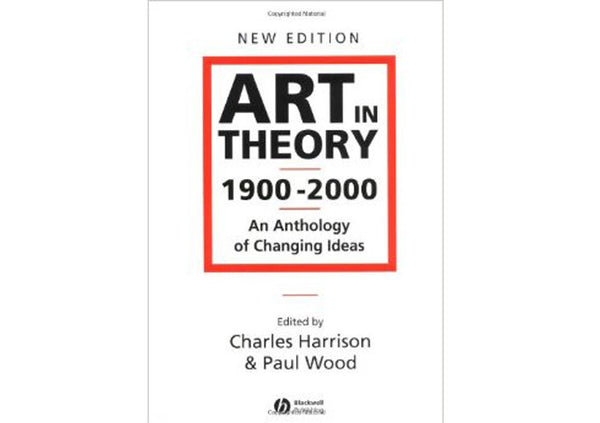 Art in Theory 1900-2000 : An Anthology of Changing Ideas
