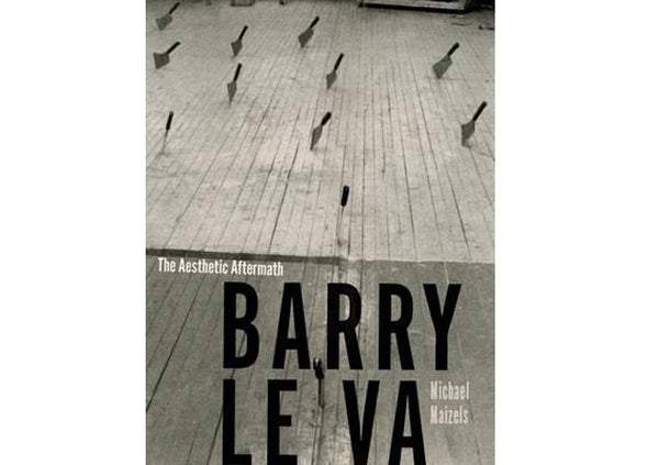 Barry Le Va : The Aesthetic Aftermath