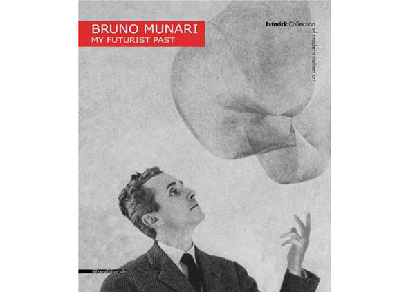 Bruno Munari: My Futurist Past