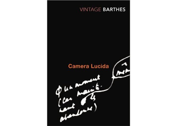 Camera Lucida : Reflections on Photography