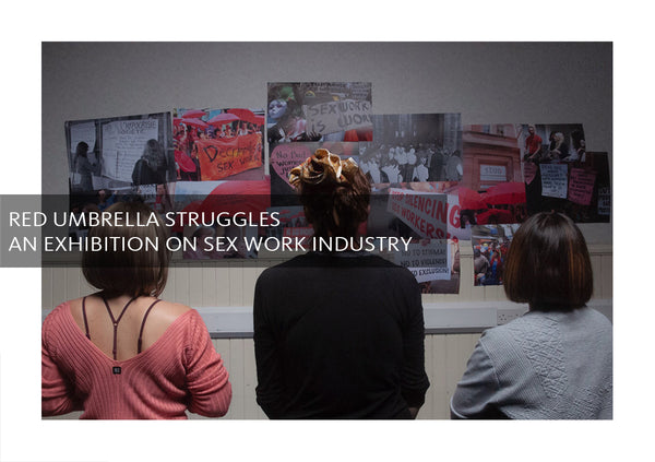 “Red Umbrella Struggles”: an Exhibition on Sex Work Industry