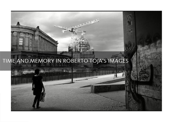 Time and Memory in Roberto Toja's Images