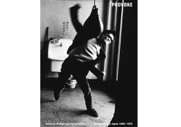 Provoke : Between Protest and Performance - Photography in Japan 1960 / 1975
