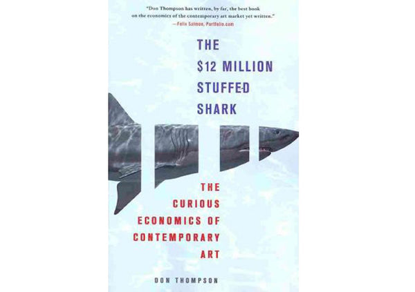 The $12 Million Stuffed Shark : The Curious Economics of Contemporary Art
