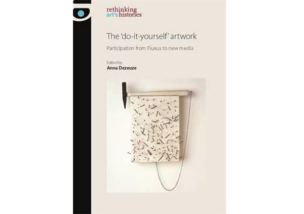 The 'Do-it-Yourself' Artwork : Participation from Fluxus to New Media