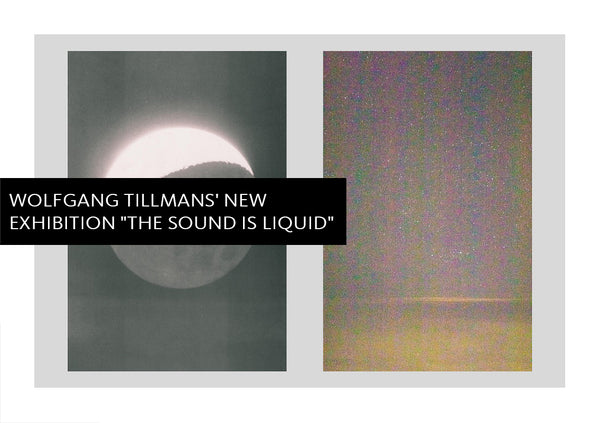 Wolfgang Tillmans' New Exhibition 