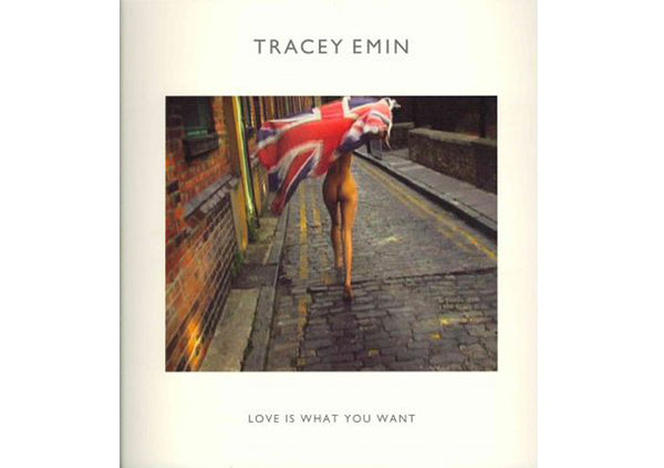 Tracey Emin : Love is What You Want
