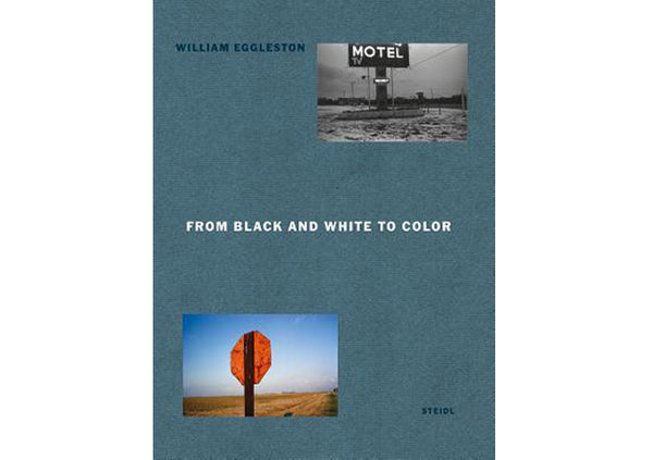 William Eggleston : From Black & White to Color